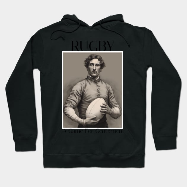 Rugby - A game for gentlemen Hoodie by ArtShare